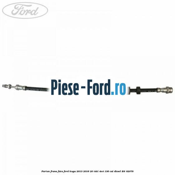 Furtun frana fata Ford Kuga 2013-2016 2.0 TDCi 4x4 136 cai #F75CCE1505